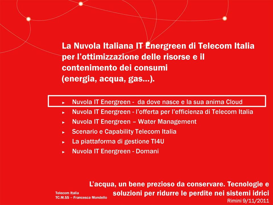 Nuvola IT Energreen Water Management Scenario e Capability Telecom Italia La piattaforma di gestione TI4U Nuvola IT Energreen -