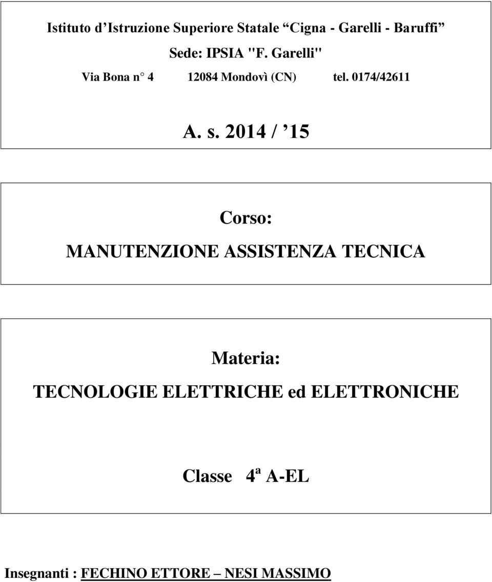 2014 / 15 Corso: MANUTENZIONE ASSISTENZA TECNICA Materia: TECNOLOGIE