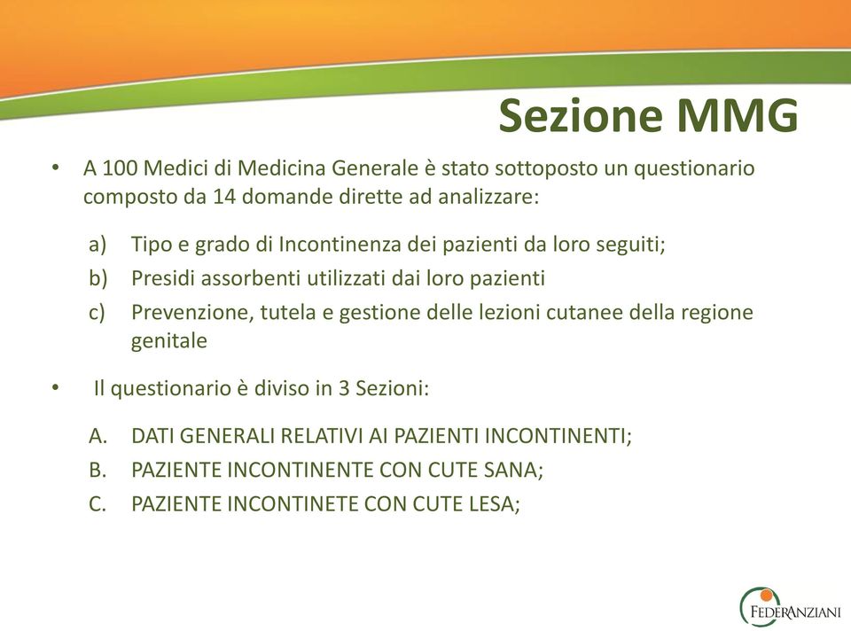 Prevenzione, tutela e gestione delle lezioni cutanee della regione genitale Il questionario è diviso in 3 Sezioni: A.