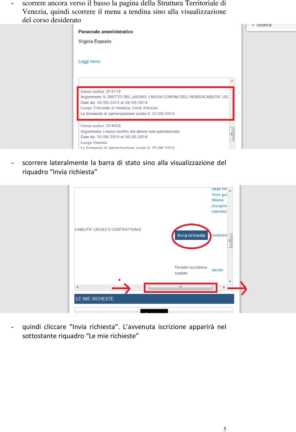 lateralmente la barra di stato sino alla visualizzazione del riquadro Invia richiesta -