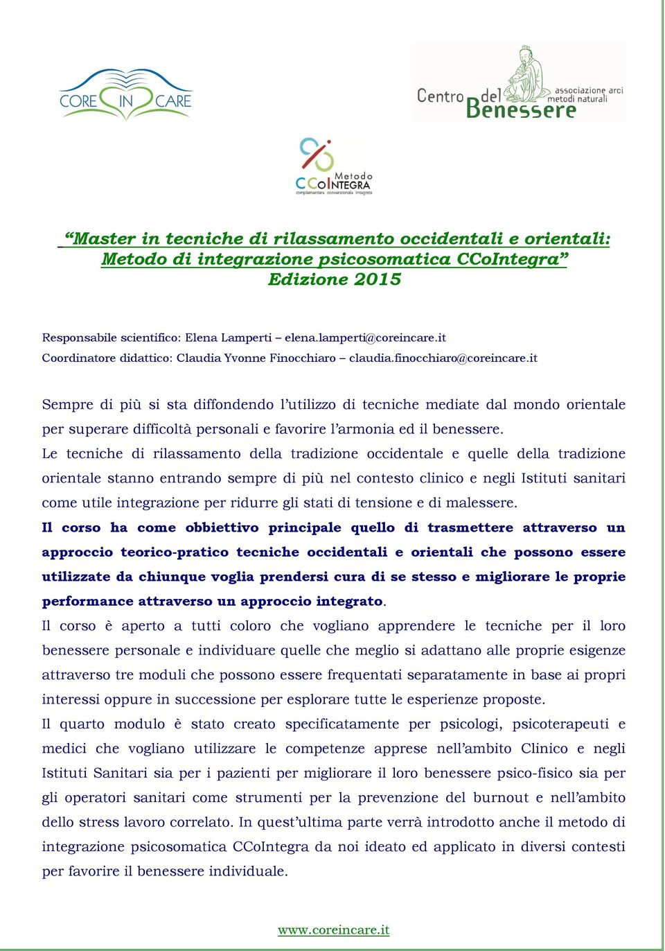 it Sempre di più si sta diffondendo l utilizzo di tecniche mediate dal mondo orientale per superare difficoltà personali e favorire l armonia ed il benessere.