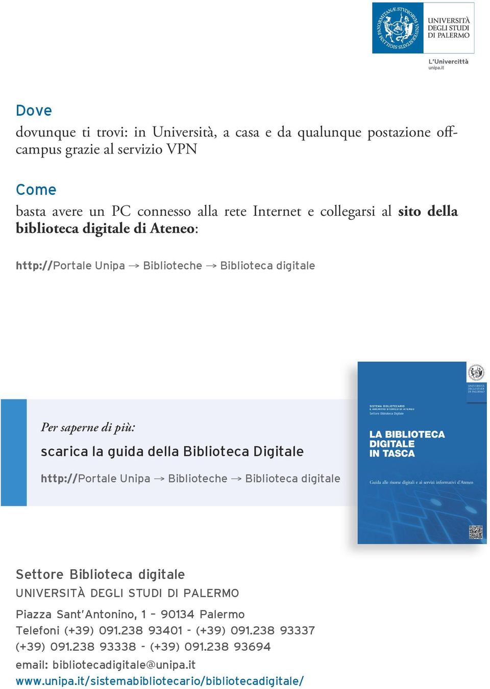 Digitale http://portale Unipa Biblioteche Biblioteca digitale Settore Biblioteca digitale Università degli Studi di Palermo Piazza Sant Antonino, 1 90134 Palermo