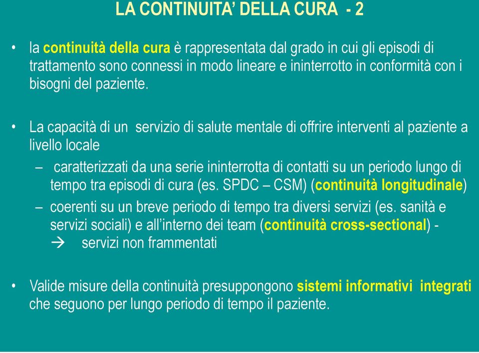 La capacità di un servizio di salute mentale di offrire interventi al paziente a livello locale caratterizzati da una serie ininterrotta di contatti su un periodo lungo di tempo tra