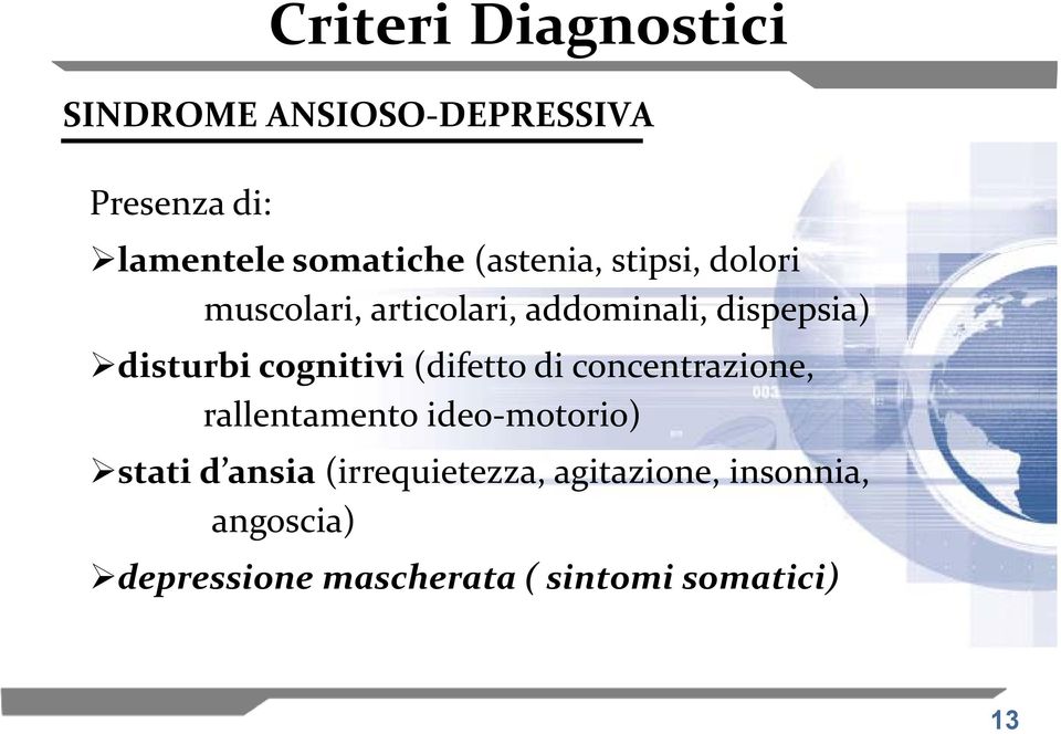 cognitivi iii(difetto di concentrazione, rallentamento ideo motorio) stati d ansia