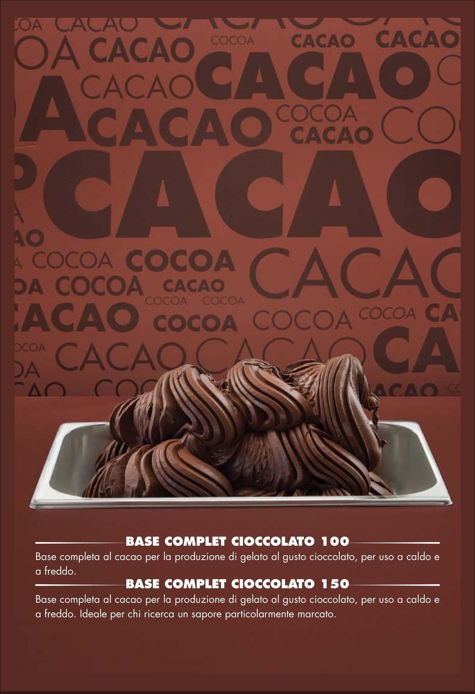 BASE COMPLET CIOCCOLATO 150 Base completa al cacao per la produzione di gelato