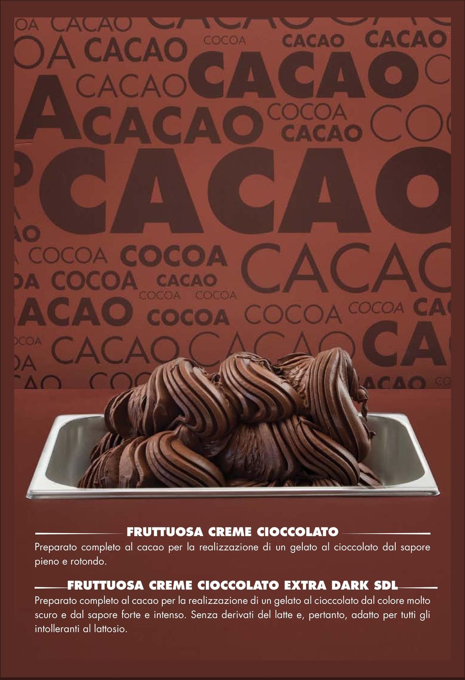 FRUTTUOSA CREME CIOCCOLATO EXTRA DARK SDL Preparato completo al cacao per la realizzazione di un