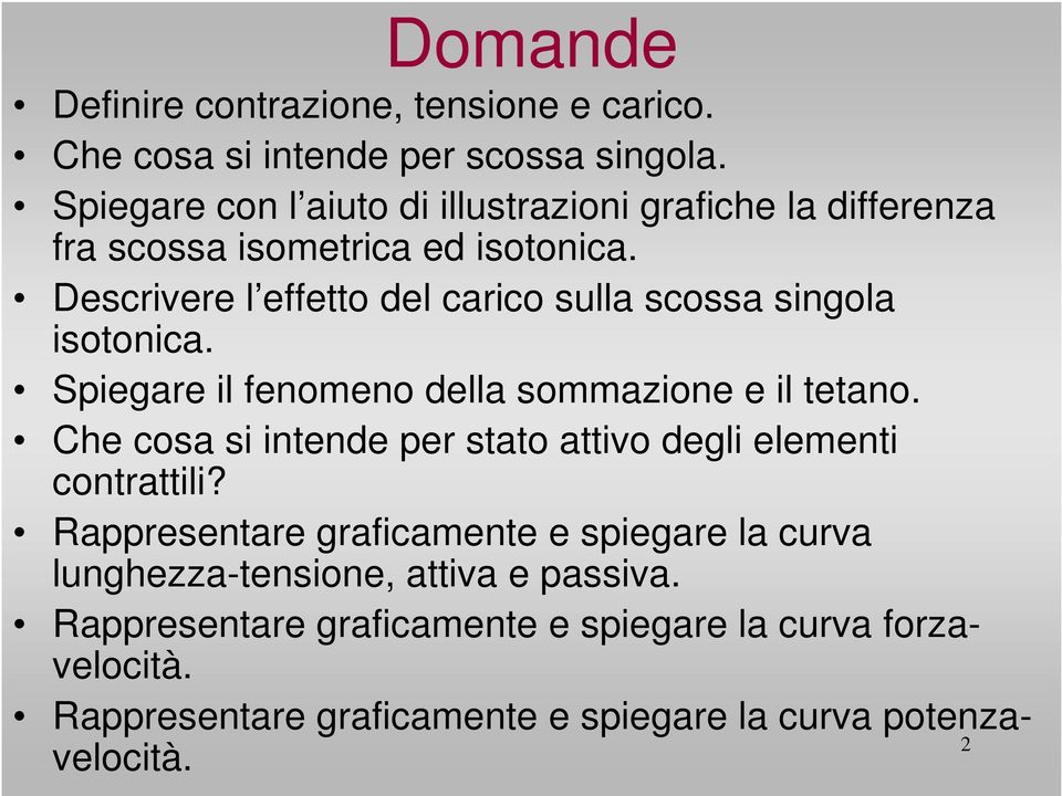 Descrivere l effetto del carico sulla scossa singola isotonica. Spiegare il fenomeno della sommazione e il tetano.