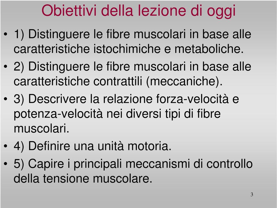 2) Distinguere le fibre muscolari in base alle caratteristiche contrattili (meccaniche).