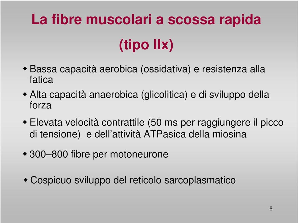 Elevata velocità contrattile (50 ms per raggiungere il picco di tensione) e dell attività