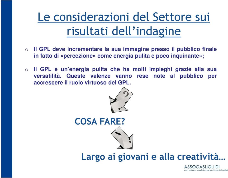 Il GPL è un energia pulita che ha molti impieghi grazie alla sua versatilità.