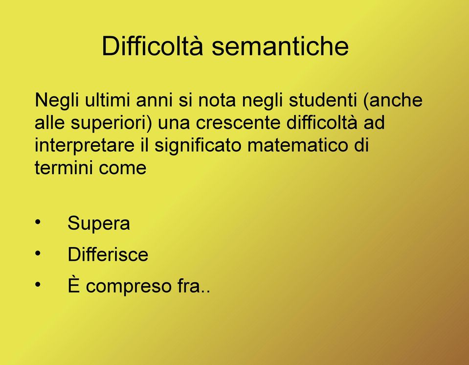 crescente difficoltà ad interpretare il