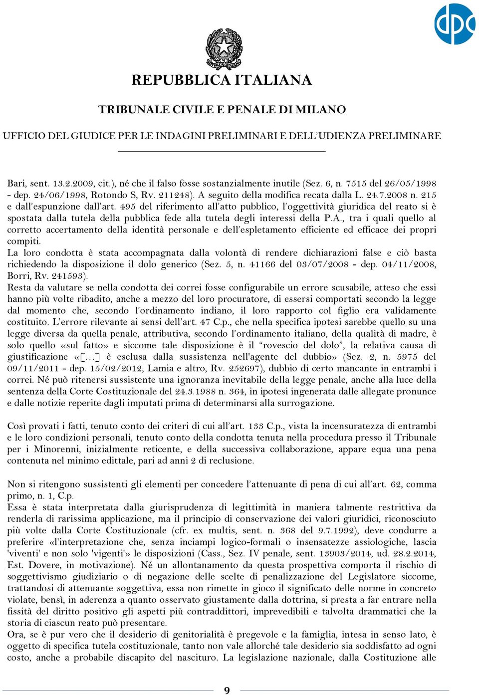 , tra i quali quello al corretto accertamento della identità personale e dell espletamento efficiente ed efficace dei propri compiti.