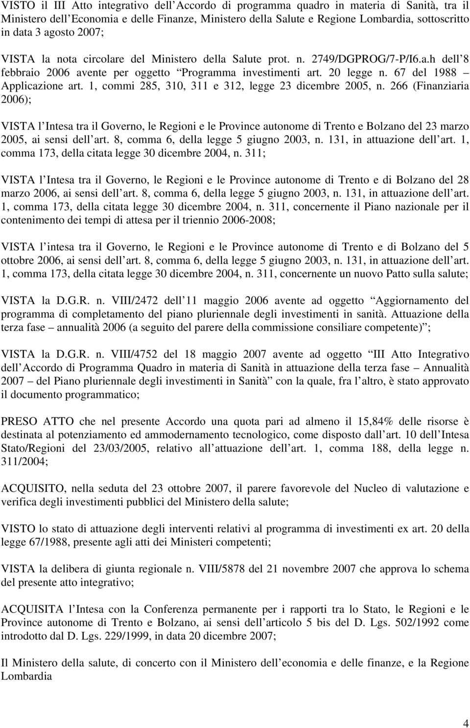 67 del 1988 Applicazione art. 1, commi 285, 310, 311 e 312, legge 23 dicembre 2005, n.