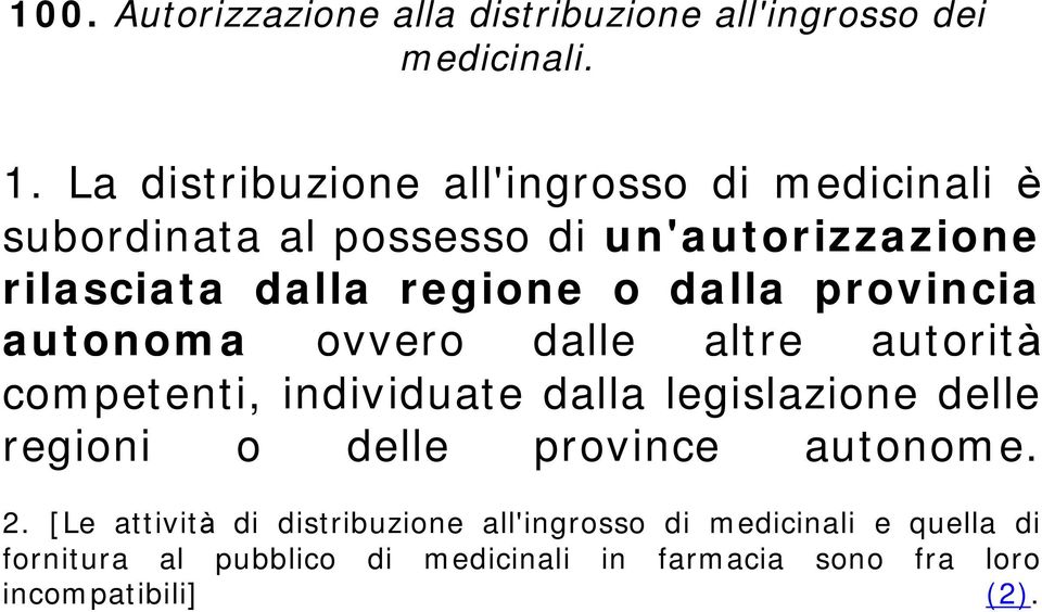 dalla provincia autonoma ovvero dalle altre autorità competenti, individuate dalla legislazione delle regioni o delle