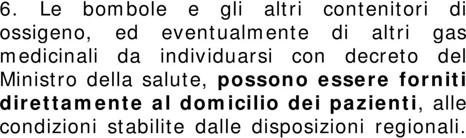 della salute, possono o essere e forniti direttamente al domicilio