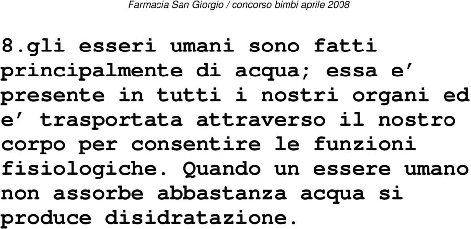 nostro corpo per consentire le funzioni fisiologiche.