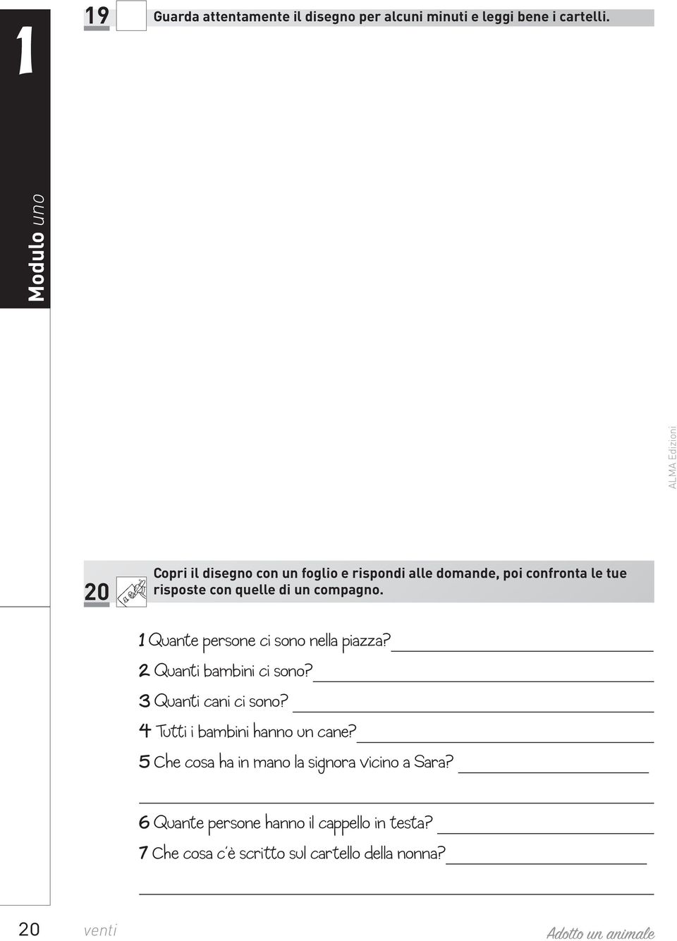 compagno. 1 Quante persone ci sono nella piazza? 2 Quanti bambini ci sono? 3 Quanti cani ci sono?