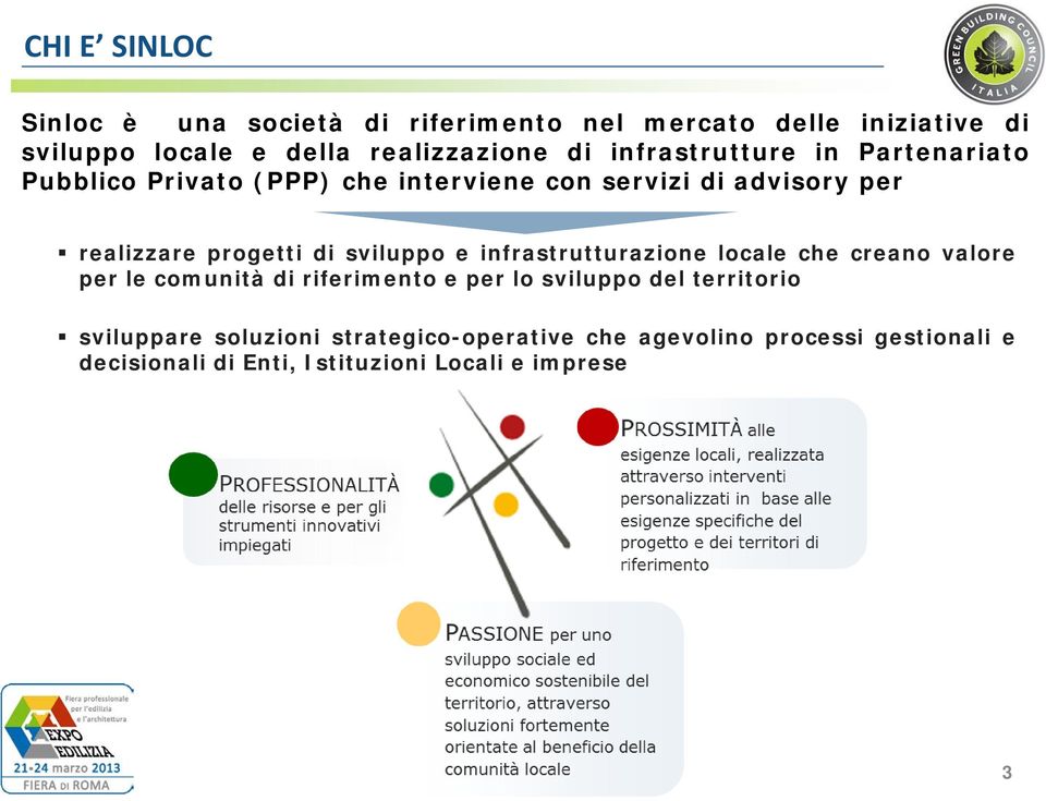 sviluppo e infrastrutturazione locale che creano valore per le comunità di riferimento e per lo sviluppo del territorio