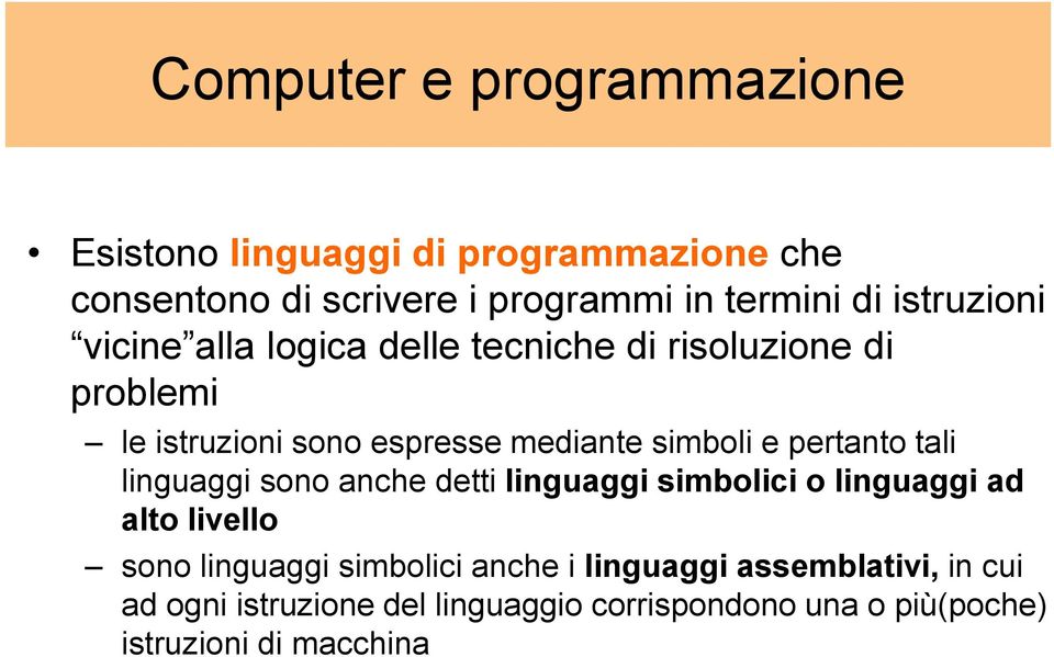 pertanto tali linguaggi sono anche detti linguaggi simbolici o linguaggi ad alto livello sono linguaggi simbolici