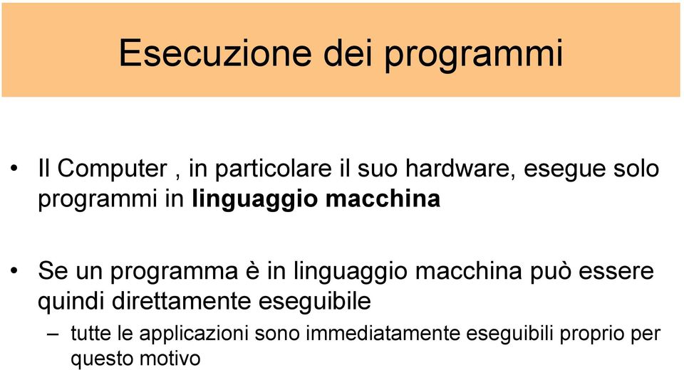 programma è in linguaggio macchina può essere quindi direttamente