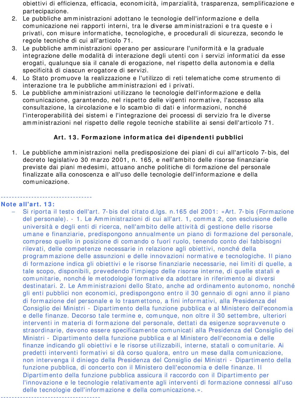 tecnologiche, e procedurali di sicurezza, secondo le regole tecniche di cui all'articolo 71. 3.