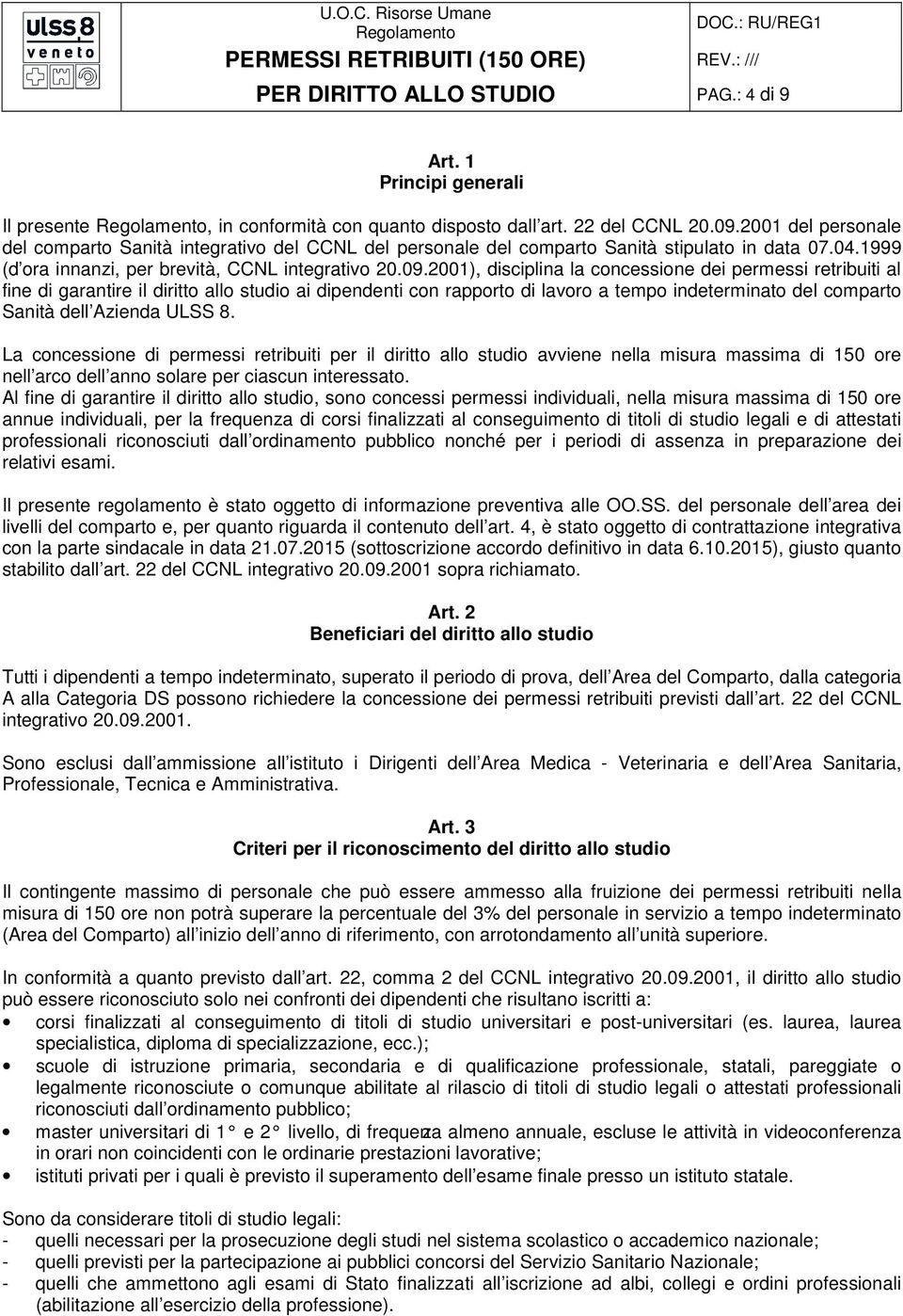 2001), disciplina la concessione dei permessi retribuiti al fine di garantire il diritto allo studio ai dipendenti con rapporto di lavoro a tempo indeterminato del comparto Sanità dell Azienda ULSS 8.