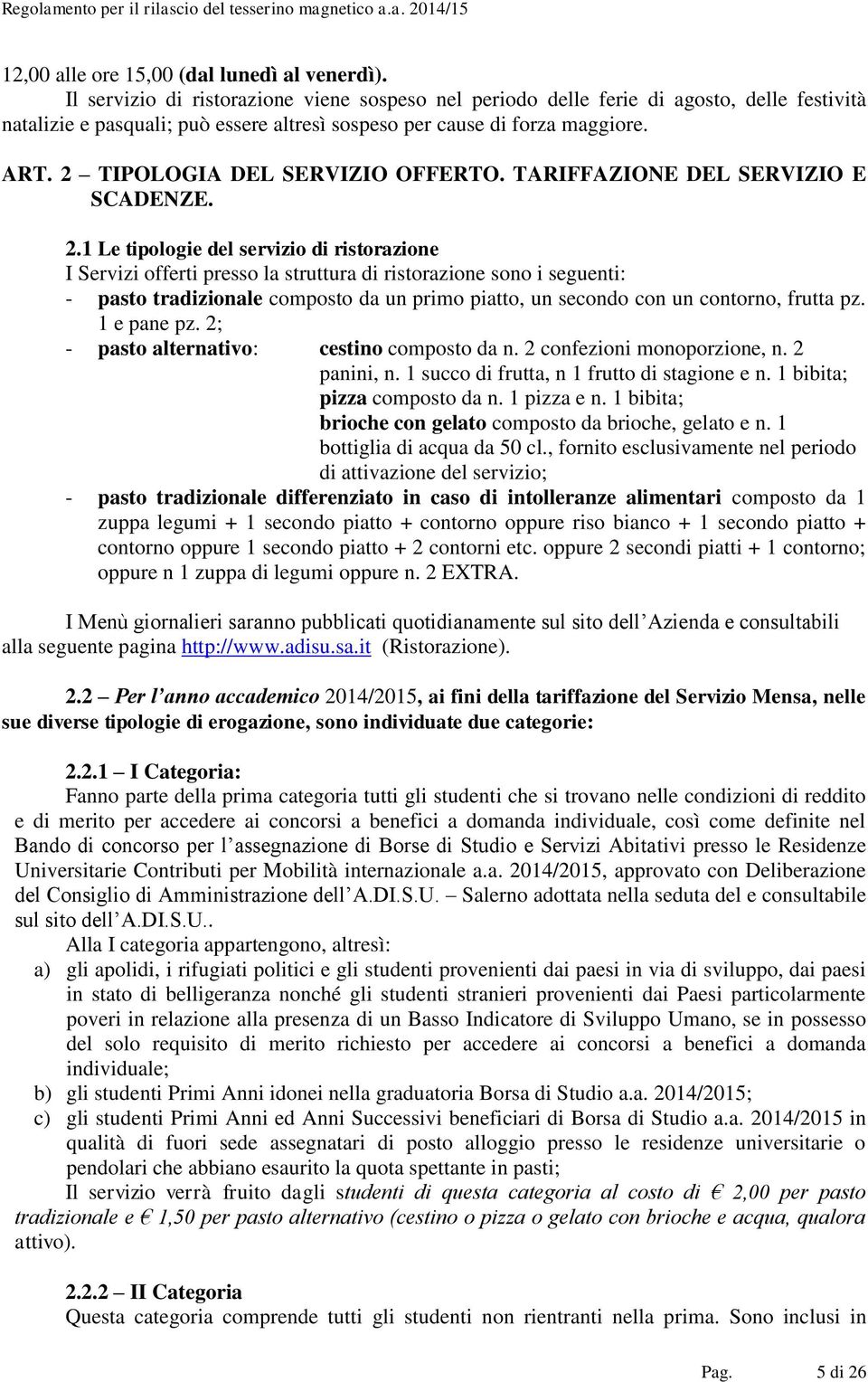 2 TIPOLOGIA DEL SERVIZIO OFFERTO. TARIFFAZIONE DEL SERVIZIO E SCADENZE. 2.