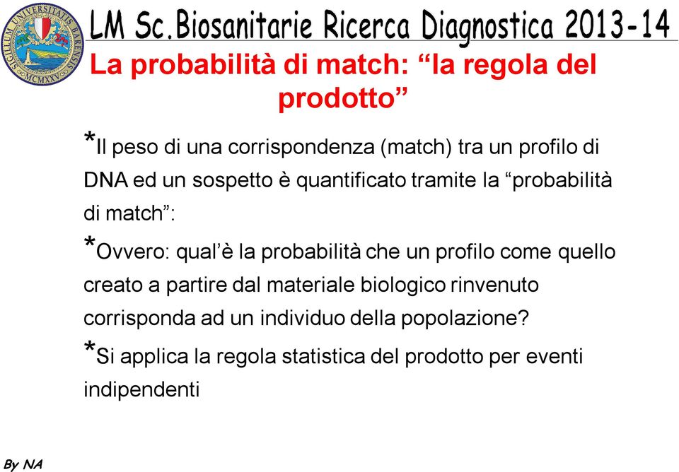 probabilità che un profilo come quello creato a partire dal materiale biologico rinvenuto