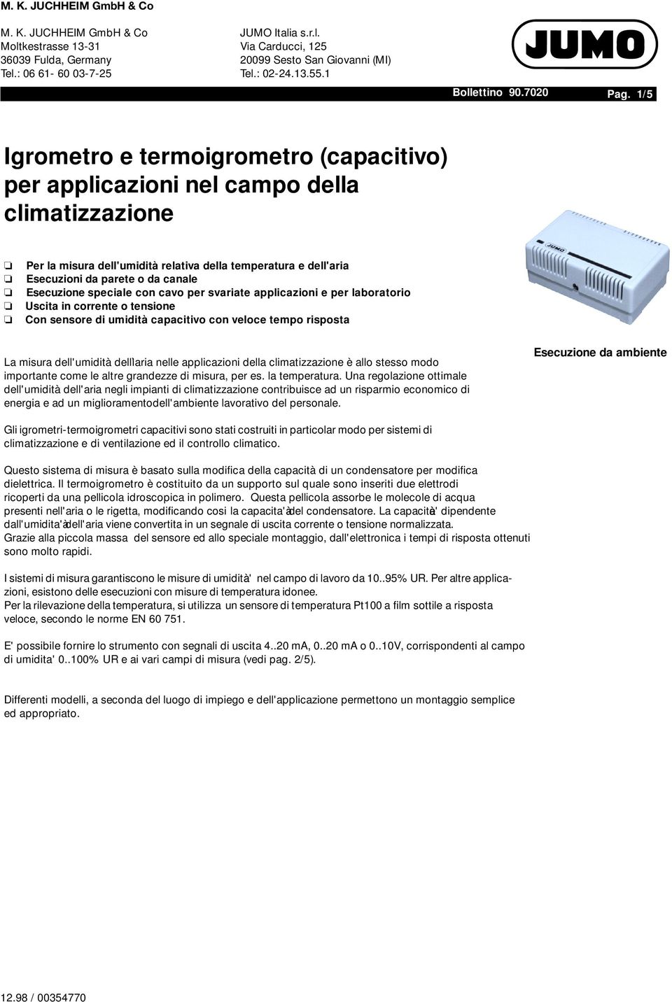 1/5 Igrmetr e termigrmetr (capacitiv) per applicazini nel camp della climatizzazine Per la misura dell'umidità relativa della temperatura e dell'aria Esecuzini da parete da canale Esecuzine speciale