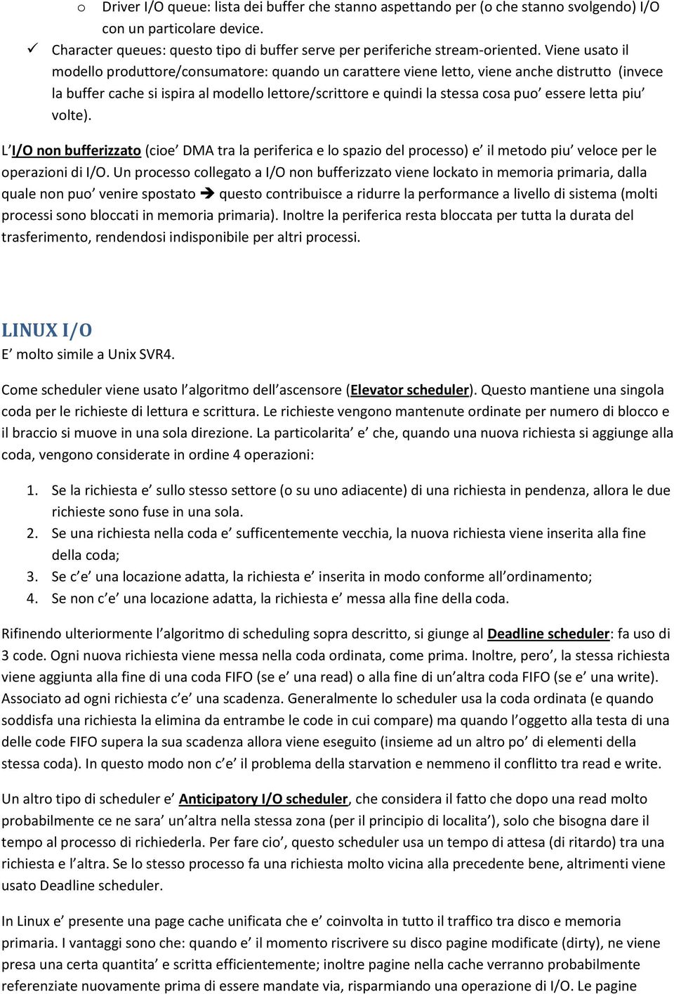 L I/O nn bufferizzat (cie DMA tra la periferica e l spazi del prcess) e il metd piu velce per le perazini di I/O.