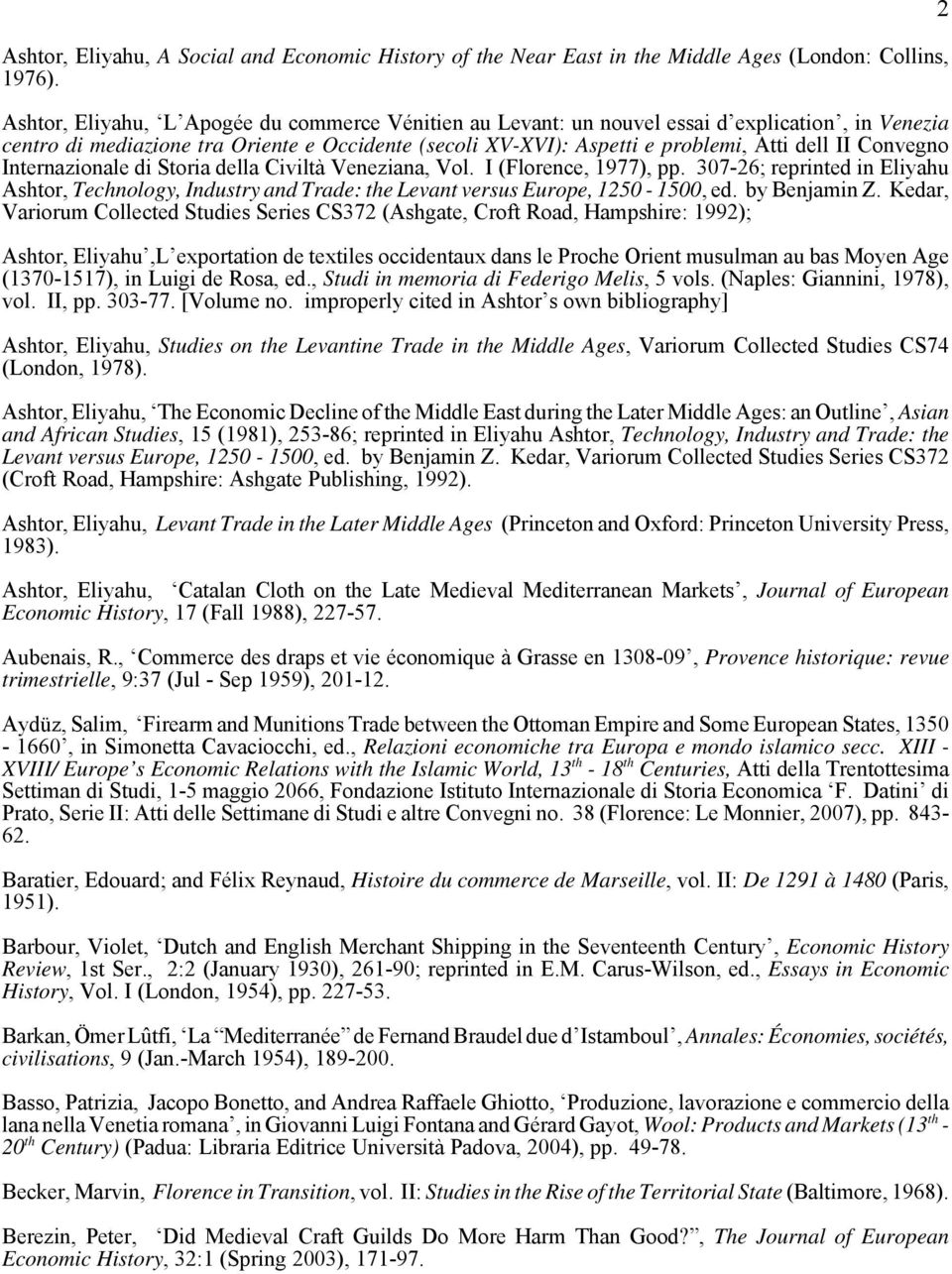 Convegno Internazionale di Storia della Civiltà Veneziana, Vol. I (Florence, 1977), pp. 307-26; reprinted in Eliyahu Ashtor, Technology, Industry and Trade: the Levant versus Europe, 1250-1500, ed.