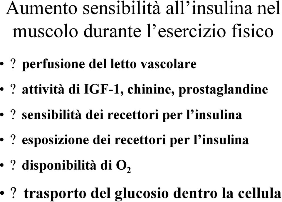 attività di IGF-1, chinine, prostaglandine?