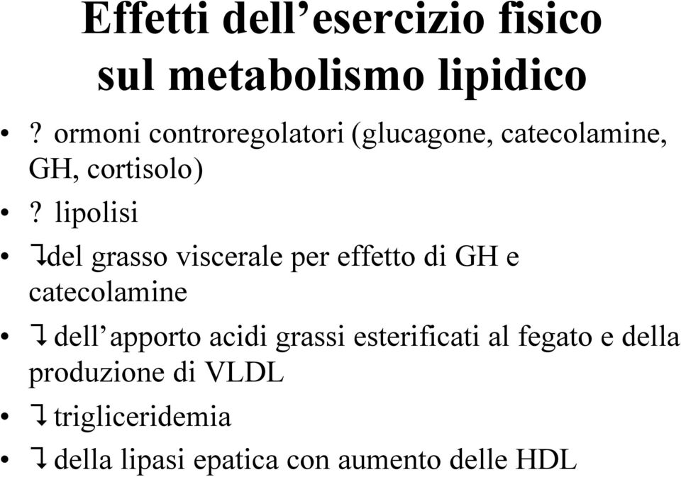 lipolisi del grasso viscerale per effetto di GH e catecolamine dell apporto