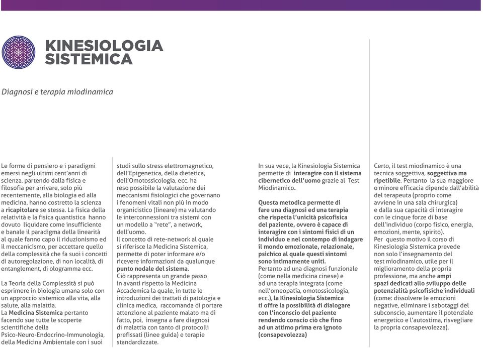 La fisica della relatività e la fisica quantistica hanno dovuto liquidare come insufficiente e banale il paradigma della linearità al quale fanno capo il riduzionismo ed il meccanicismo, per