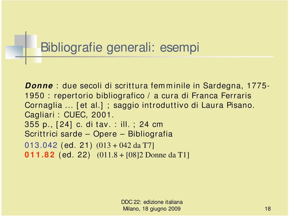 ] ; saggio introduttivo di Laura Pisano. Cagliari : CUEC, 2001. 355 p., [24] c. di tav. : ill.