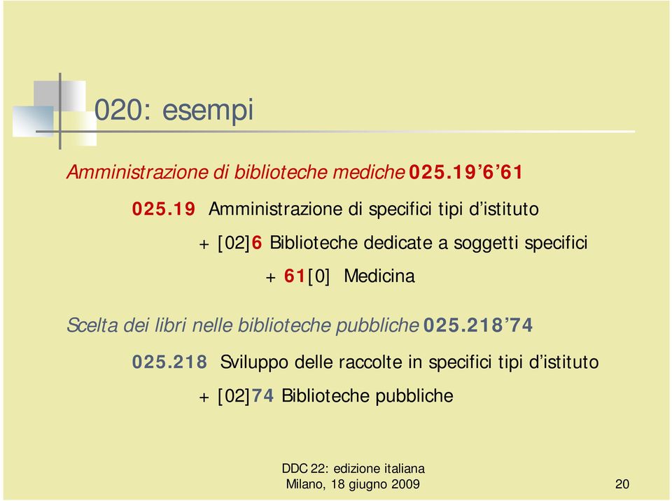 specifici + 61[0] Medicina Scelta dei libri nelle biblioteche pubbliche 025.218 74 025.