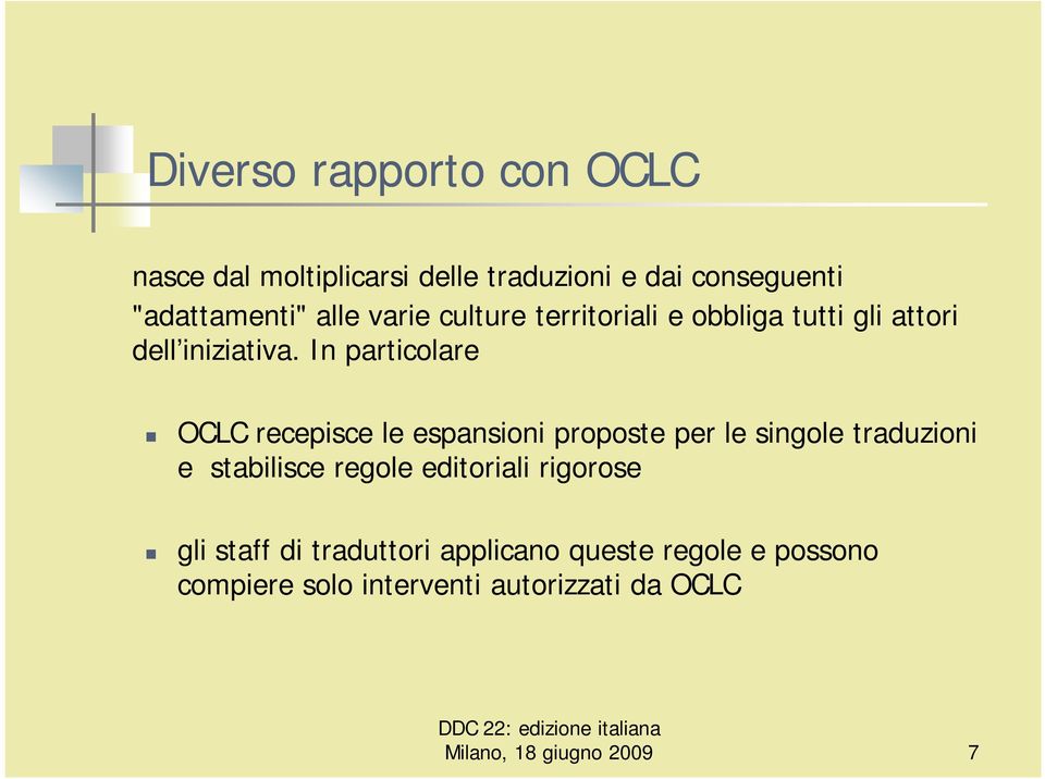 In particolare OCLC recepisce le espansioni proposte per le singole traduzioni e stabilisce regole