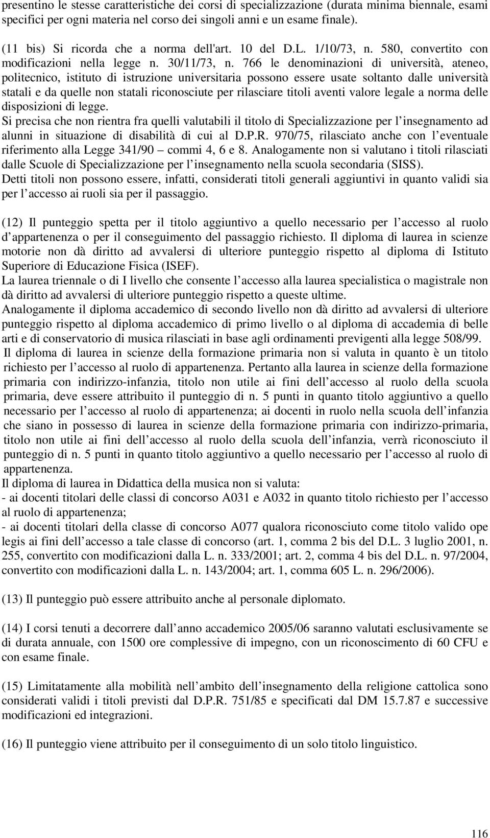 766 le denominazioni di università, ateneo, politecnico, istituto di istruzione universitaria possono essere usate soltanto dalle università statali e da quelle non statali riconosciute per