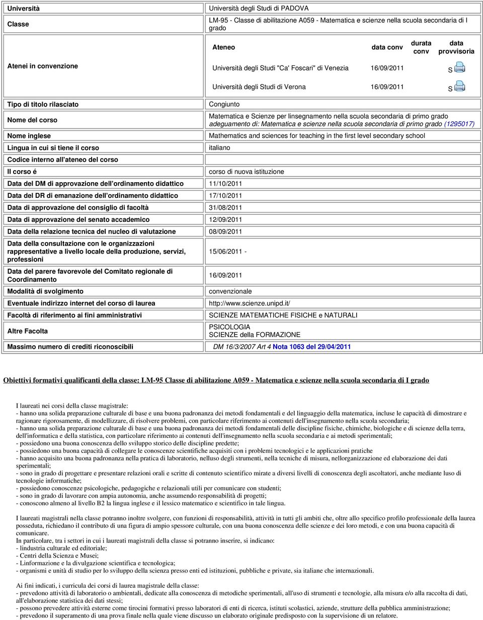 Il corso é Università degli Studi di Verona 16/09/2011 S Congiunto Matematica e Scienze per linsegnamento nella scuola secondaria di primo grado adeguamento di: Matematica e scienze nella scuola