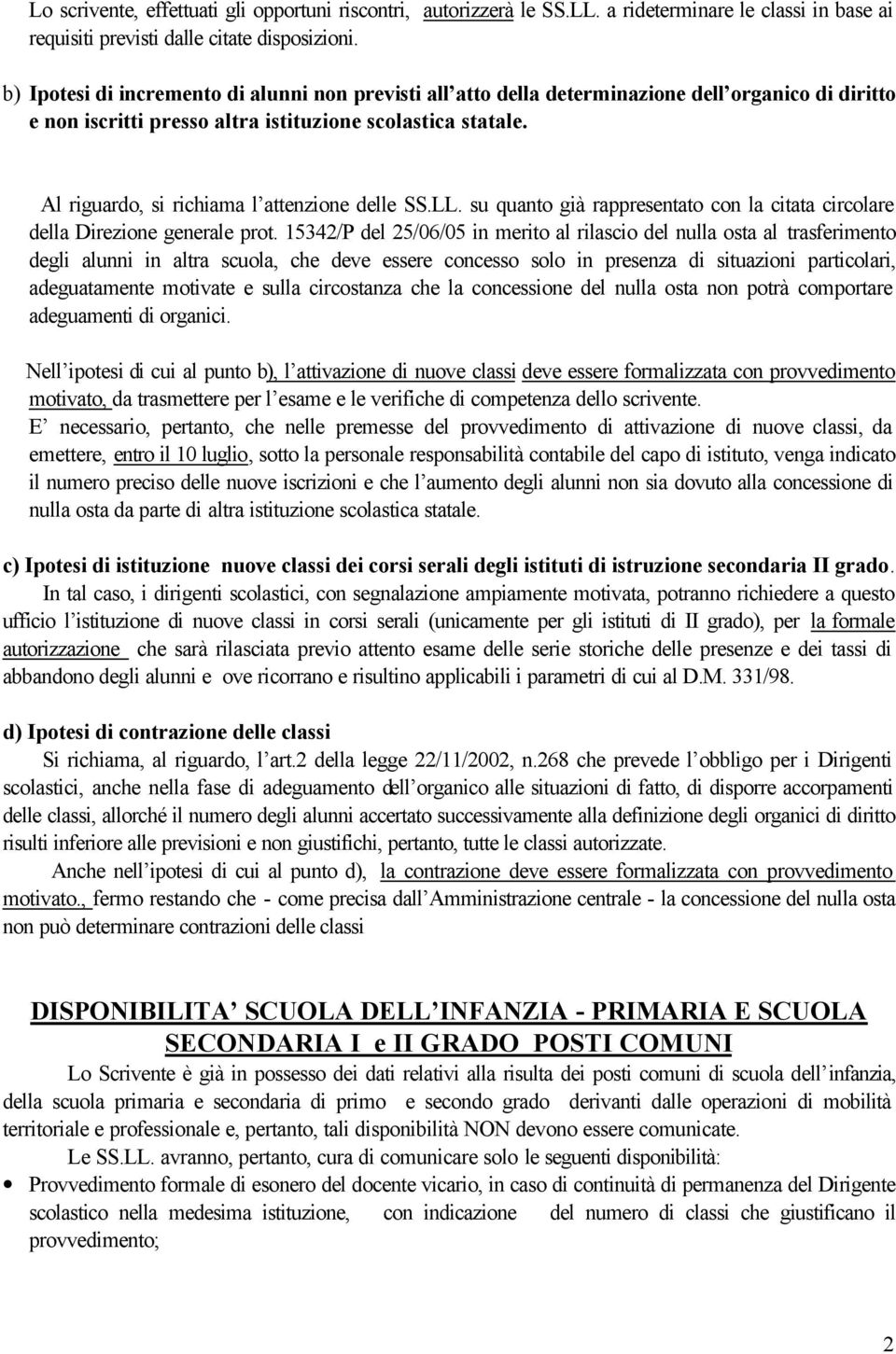 Al riguardo, si richiama l attenzione delle SS.LL. su quanto già rappresentato con la citata circolare della Direzione generale prot.