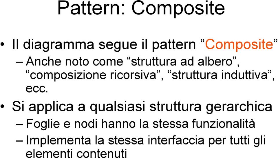 Si applica a qualsiasi struttura gerarchica Foglie e nodi hanno la stessa