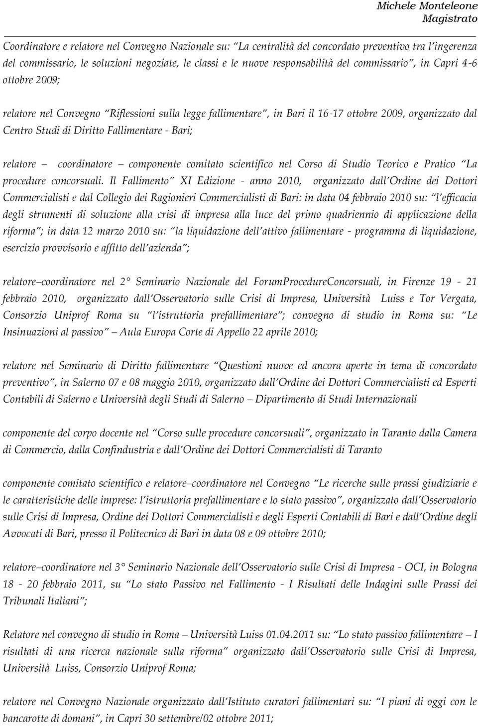 relatore coordinatore componente comitato scientifico nel Corso di Studio Teorico e Pratico La procedure concorsuali.