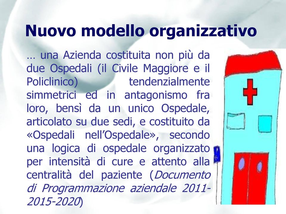 articolato su due sedi, e costituito da «Ospedali nell Ospedale», secondo una logica di ospedale