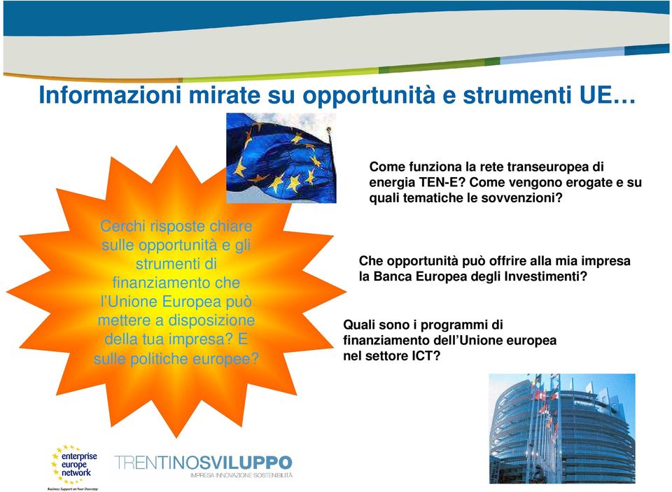 Cerchi risposte chiare sulle opportunità e gli strumenti di finanziamento che l Unione Europea può mettere a disposizione