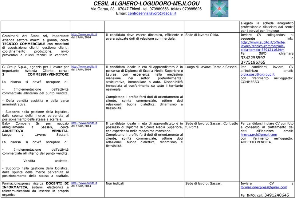 , agenzia per il lavoro per importante Azienda Cliente cerca: 2 COMMESSI/VENDITORI La risorsa si dovrà occupare di: - Implementazione dell'attività commerciale allinterno del punto vendita.