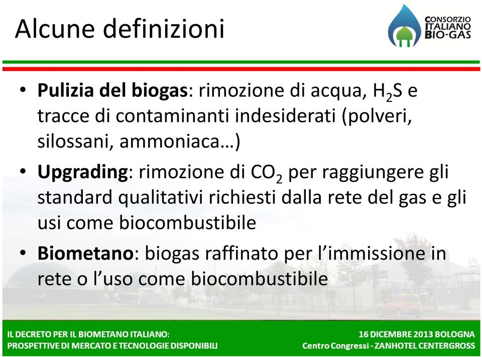 2 per raggiungere gli standard qualitativi richiesti dalla rete del gas e gli usi come