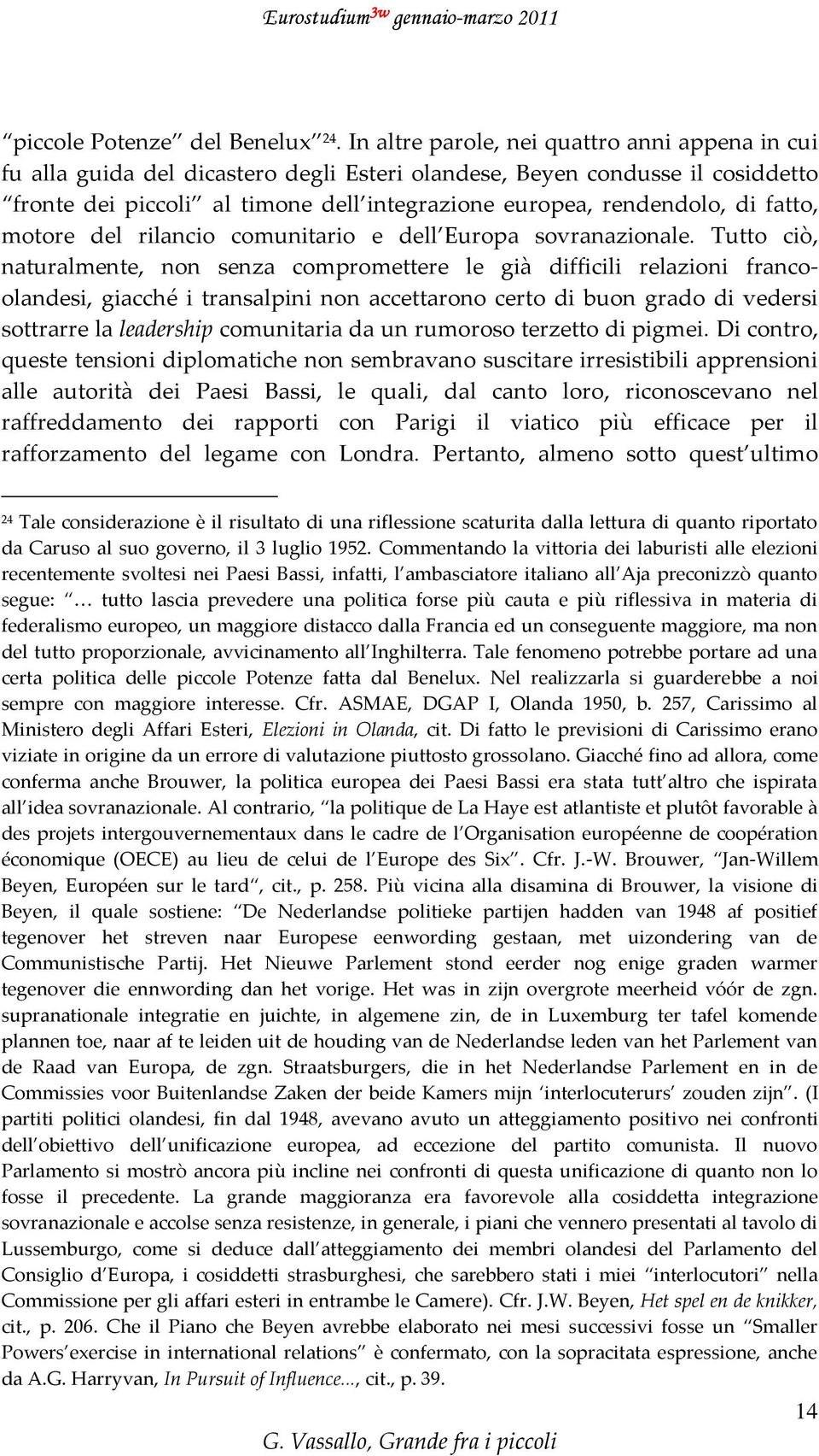 fatto, motore del rilancio comunitario e dell Europa sovranazionale.