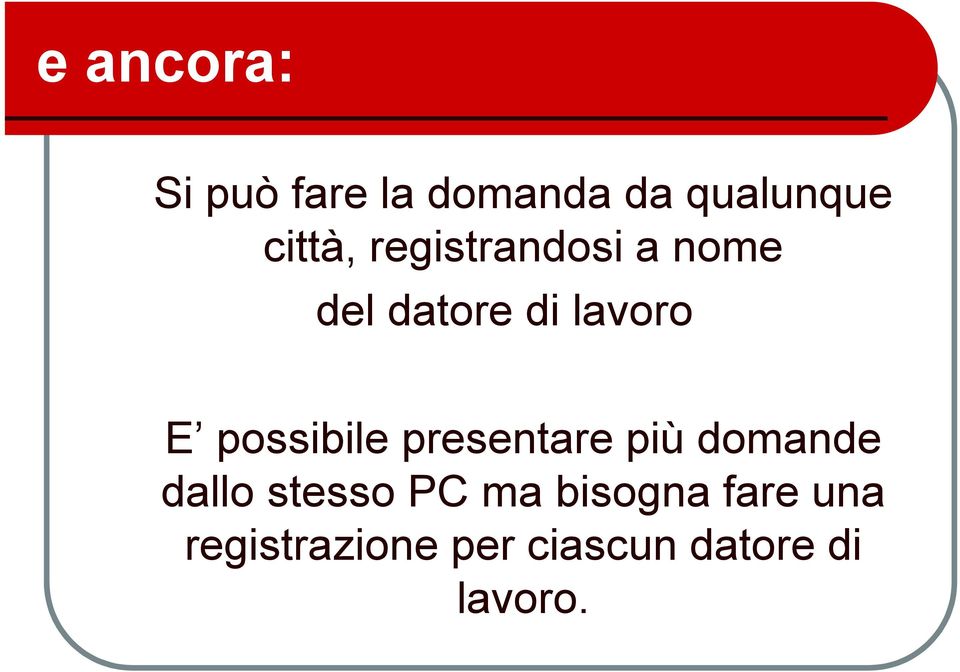 possibile presentare più domande dallo stesso PC ma