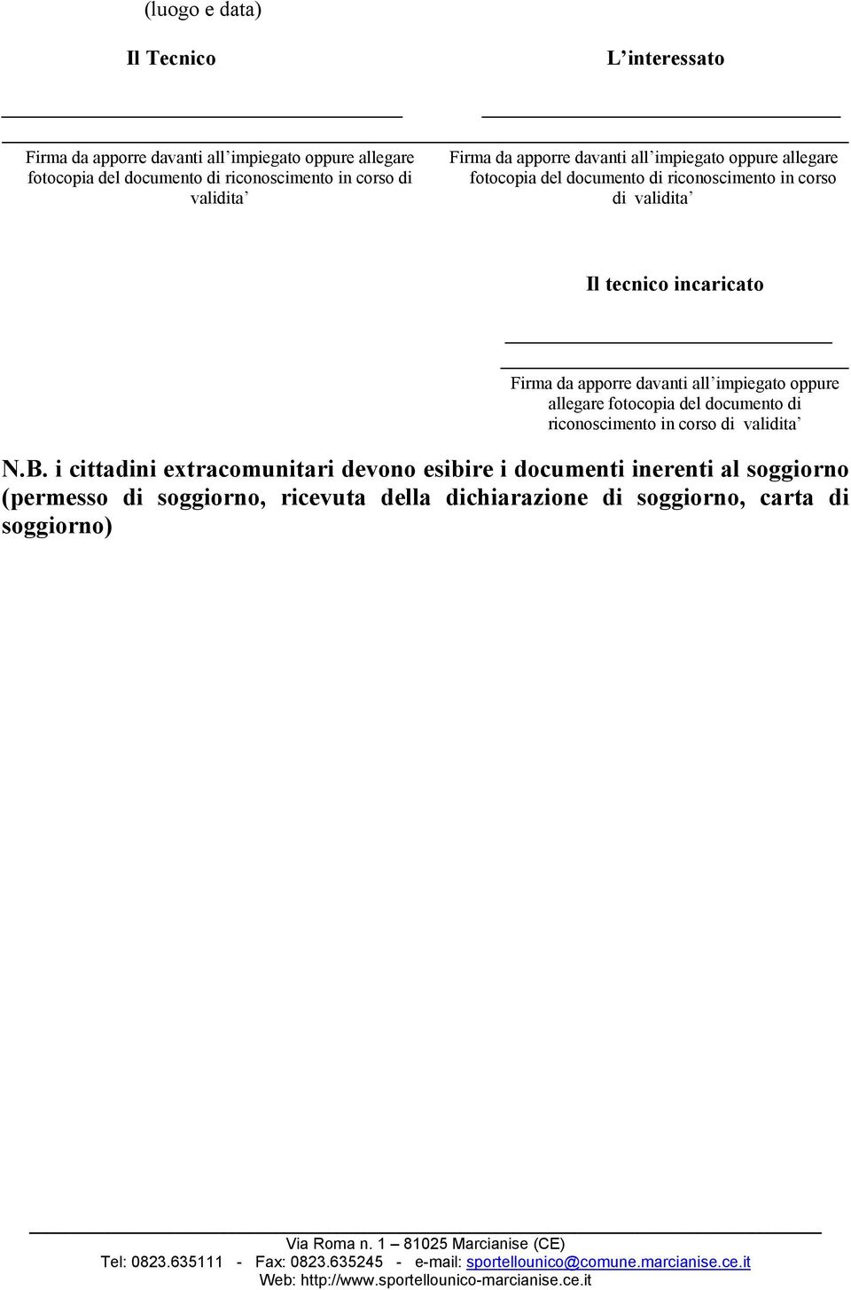 incaricato Firma da apporre davanti all impiegato oppure allegare fotocopia del documento di riconoscimento in corso di validita N.B.