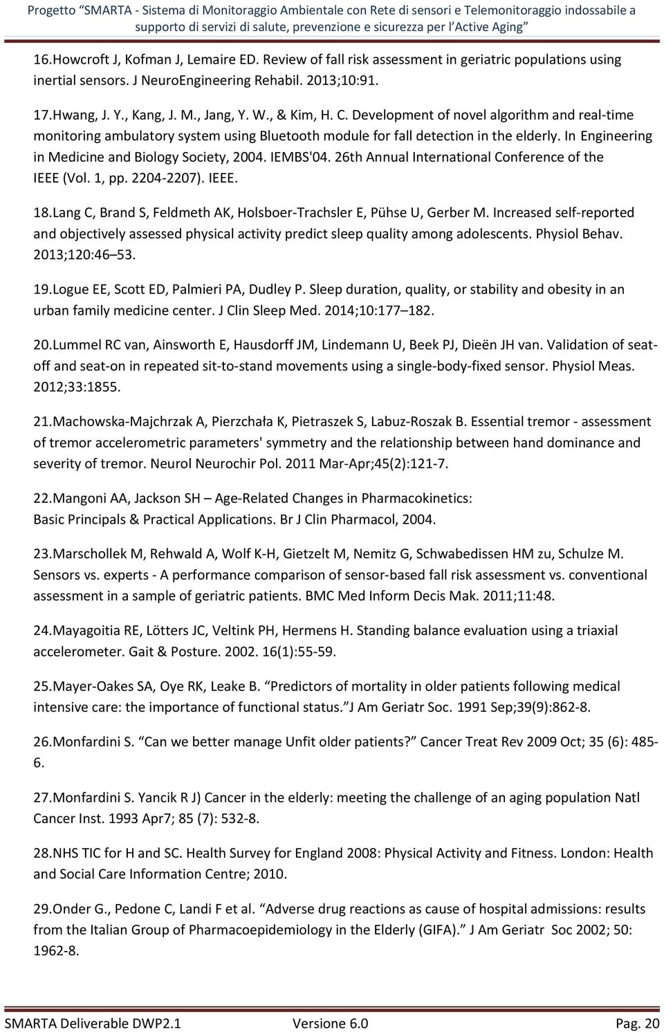 IEMBS'04. 26th Annual International onference of the IEEE (Vol. 1, pp. 2204-2207). IEEE. 18.Lang, Brand S, Feldmeth AK, Holsboer-Trachsler E, Pühse U, Gerber M.